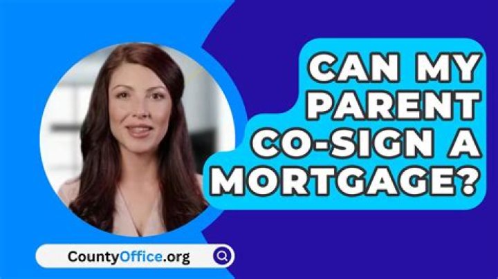 Can my parent co sign mortgage?