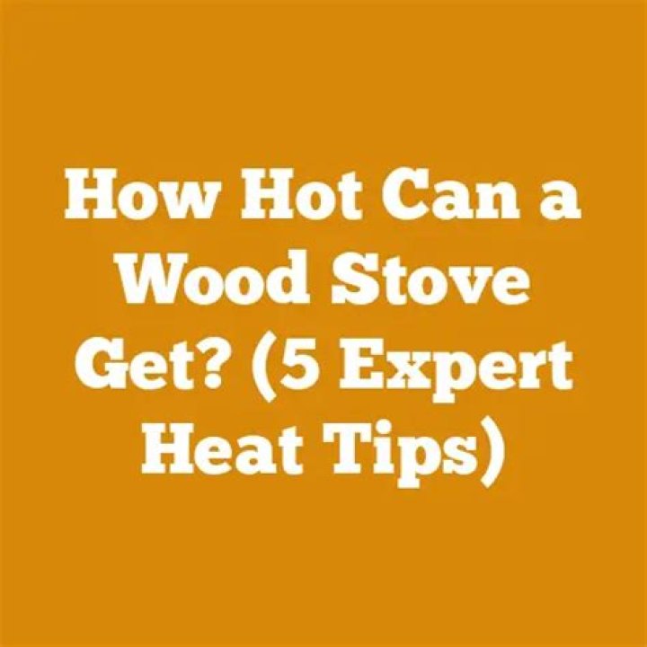 How hot can a wood stove Get?
