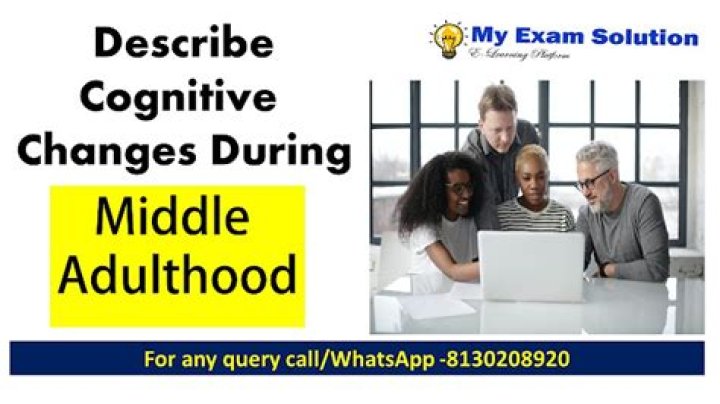 What are cognitive changes in middle adulthood?