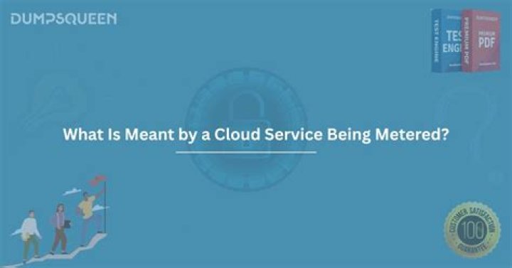 What is meant by a cloud service being metered?