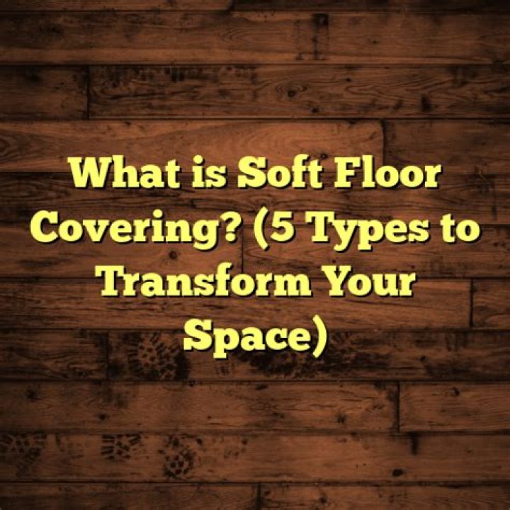 What is soft floor covering?