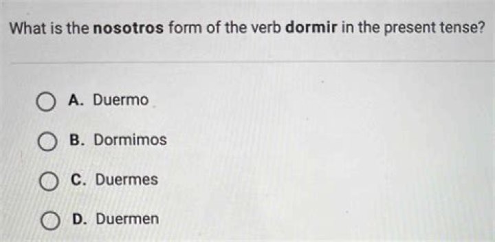 What is the nosotros form of the verb Dormir in the present tense?