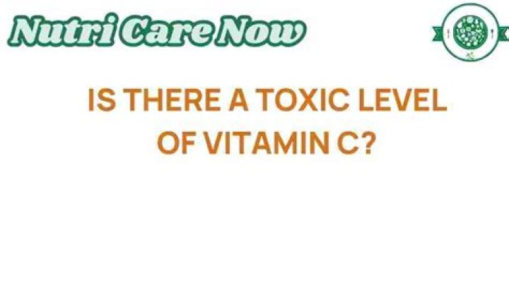 What is the toxic level of vitamin C?