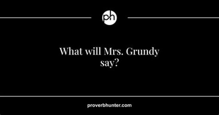What will Mrs Grundy say Meaning?