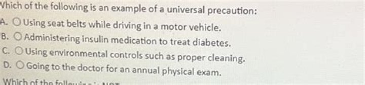 Which of the following is an example of a universal precaution?
