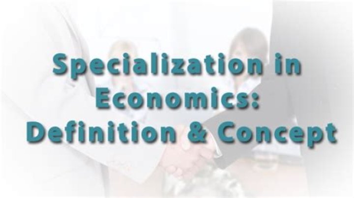 Why is specialization important in economics?
